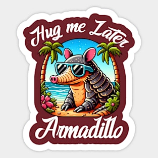 Hug me later - Armadillo Sticker